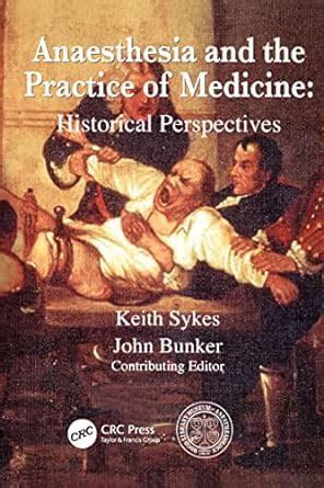 anaesthesia and the practice of medicine historical perspectives Reader